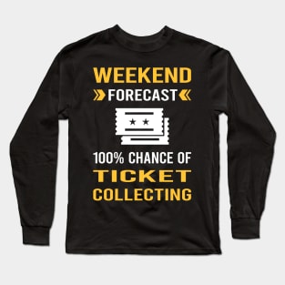 Weekend Forecast Ticket Collecting Tickets Long Sleeve T-Shirt